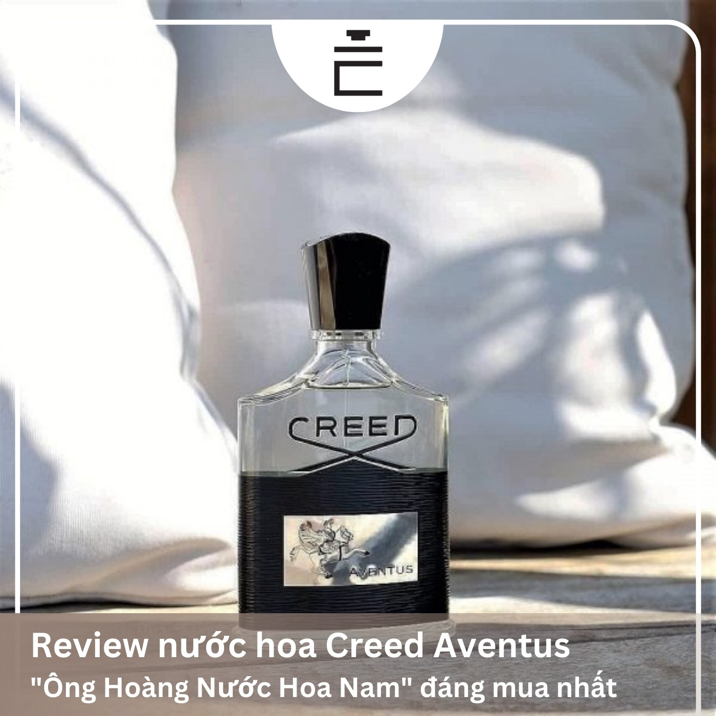 Review nước hoa Creed Aventus chi tiết nhất