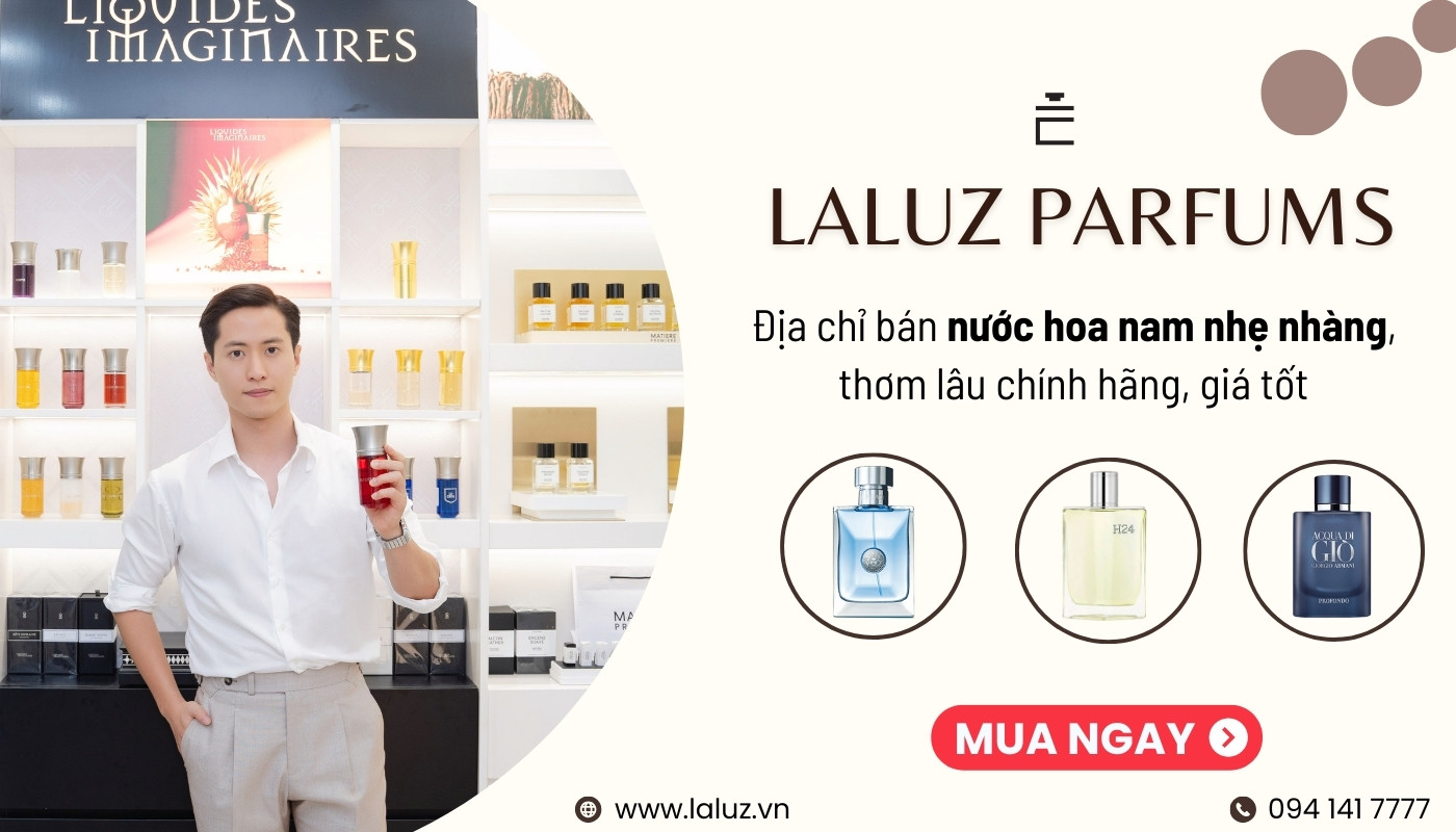 LALUZ là địa chỉ cung cấp nước hoa nam ngọt nhẹ thơm lâu chính hãng, giá tốt