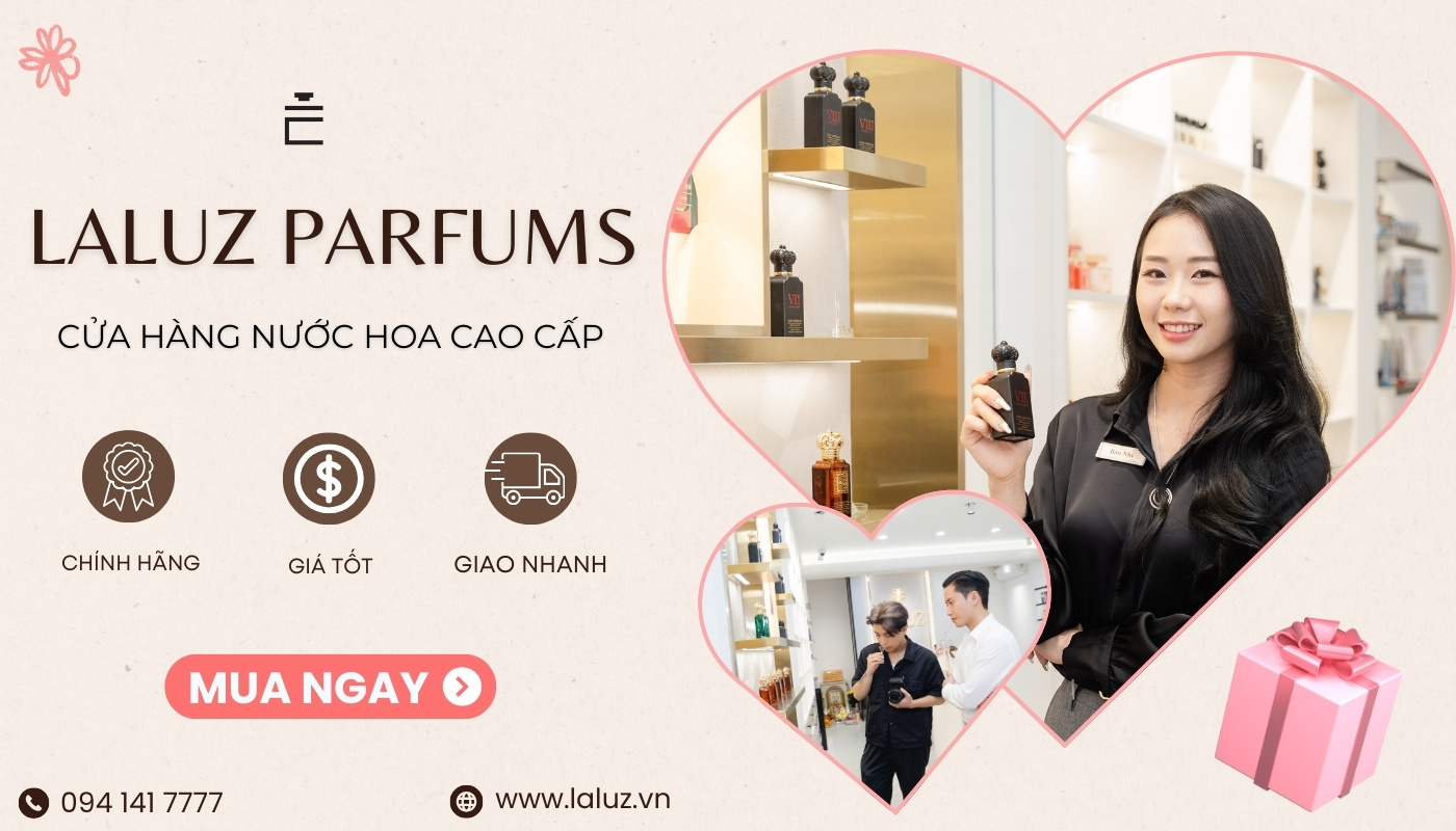 Mua nước hoa tặng bạn gái, người yêu chính hãng tại LALUZ