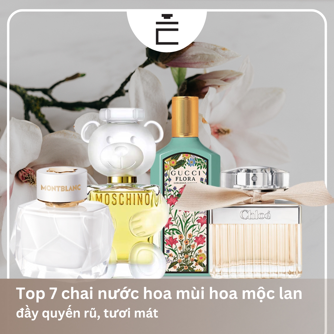 Top chai nước hoa mùi hoa mộc lan bán chạy nhất