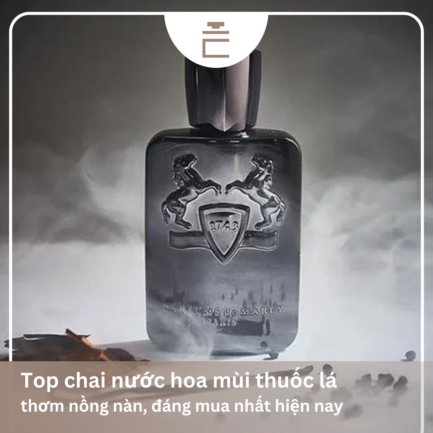 Top 10+ Chai nước hoa mùi thuốc lá cho nam và nữ cực lôi cuốn