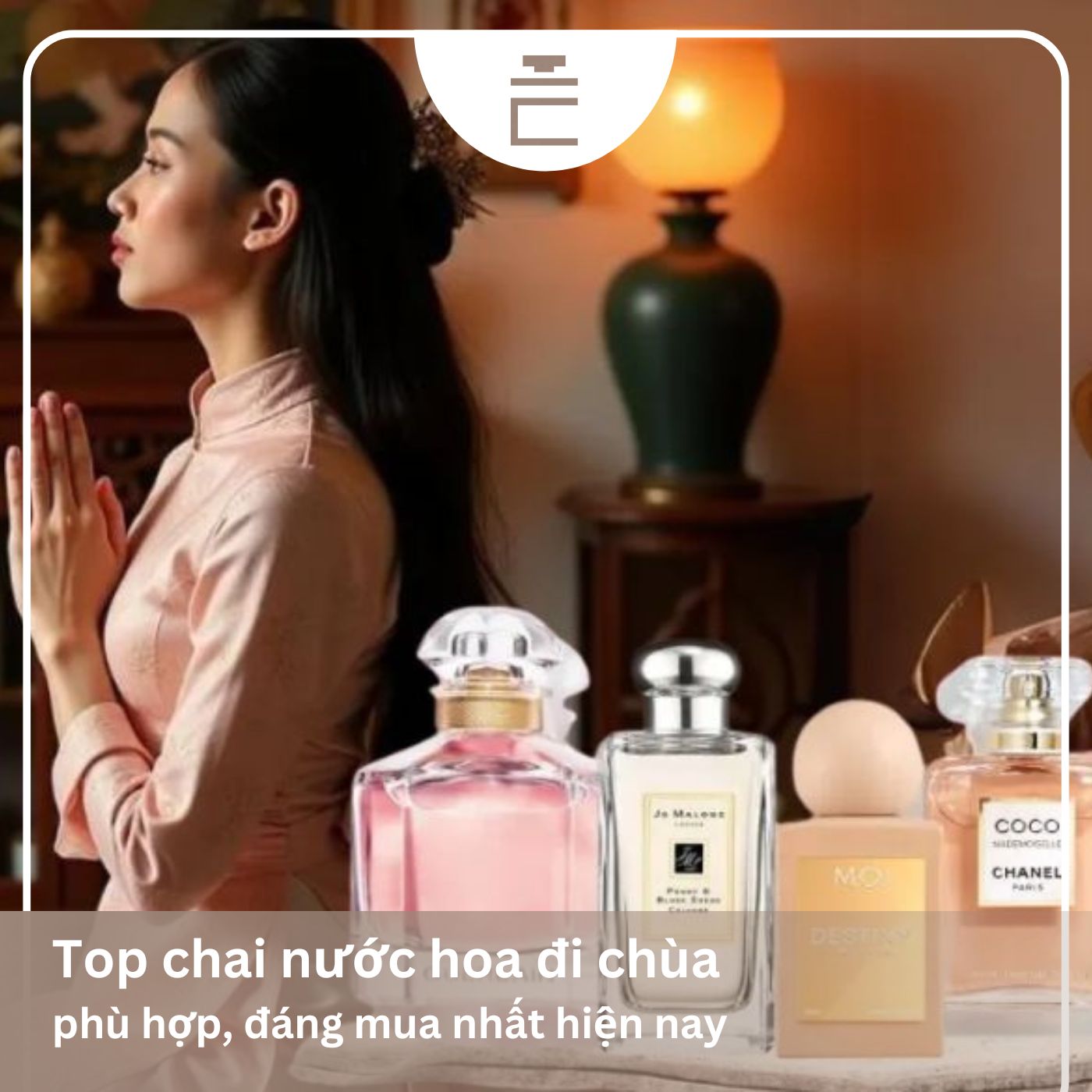 Đi chùa xịt nước hoa gì? Top 7+ Chai nước hoa dùng đi chùa thích hợp nhất