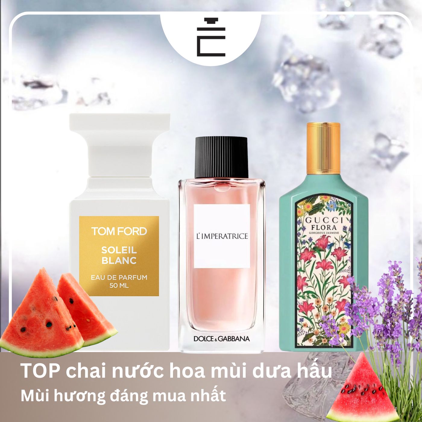 Top Chai nước hoa hương dưa hấu thơm ngọt, thu hút
