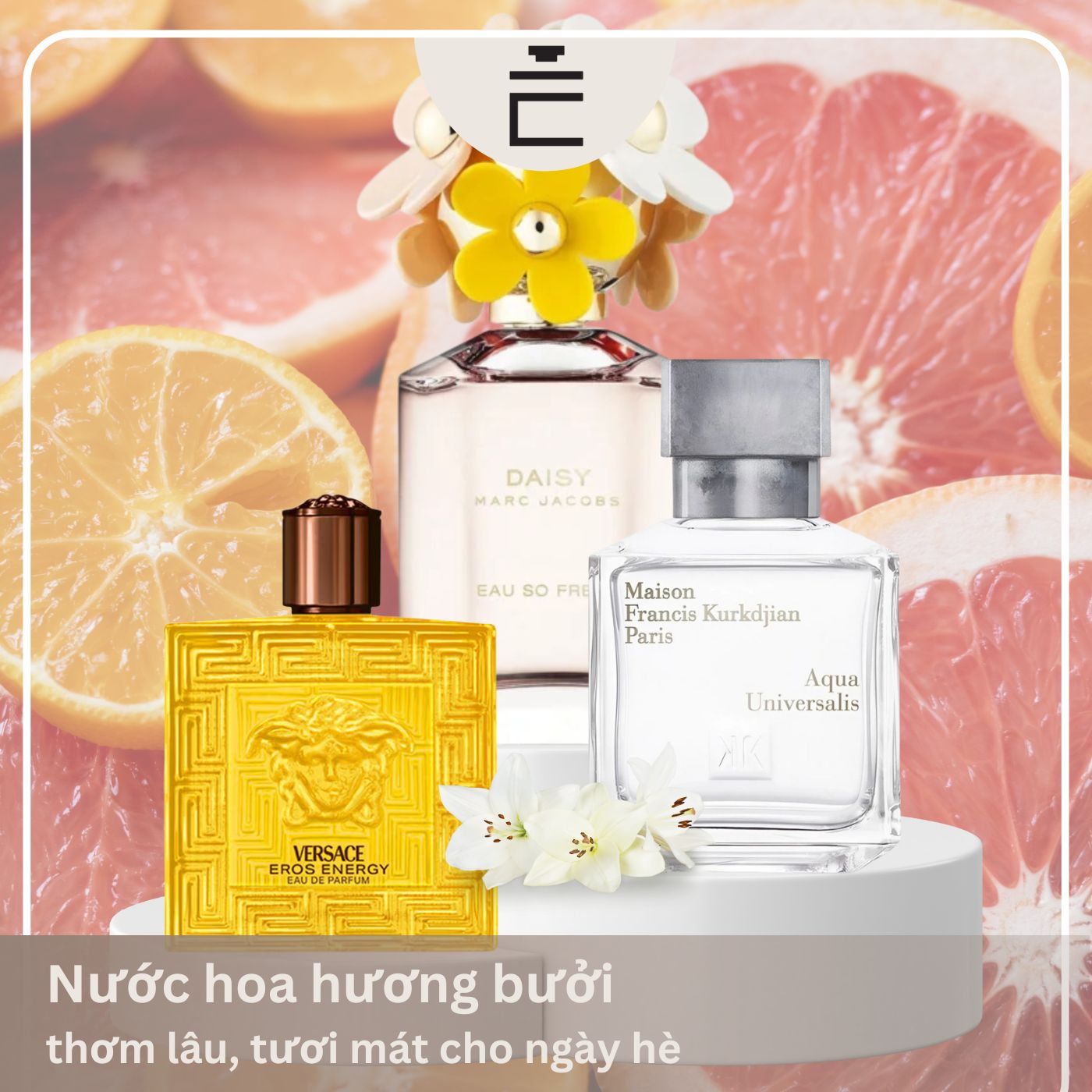 Top 5 Nước hoa hương bưởi tươi mát lý tưởng cho ngày hè
