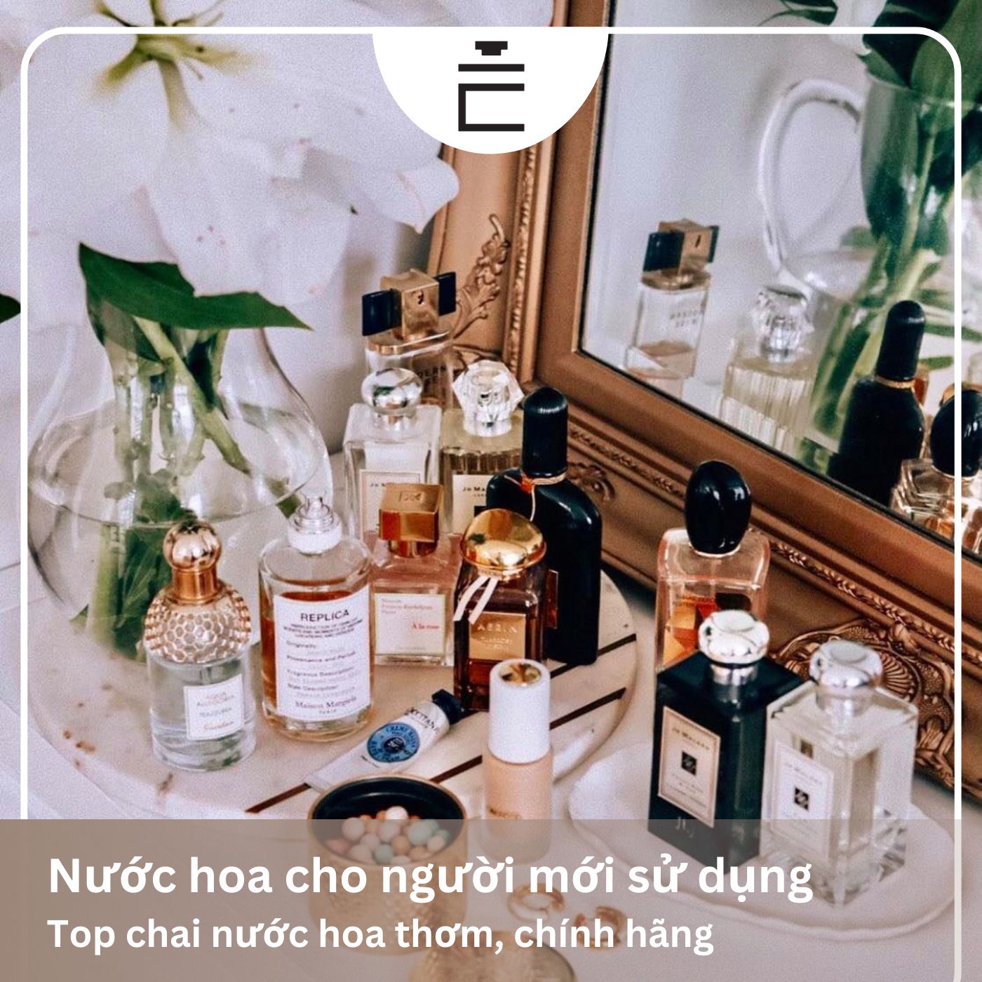 Tổng hợp những chai nước hoa cho người mới bắt đầu